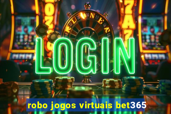 robo jogos virtuais bet365